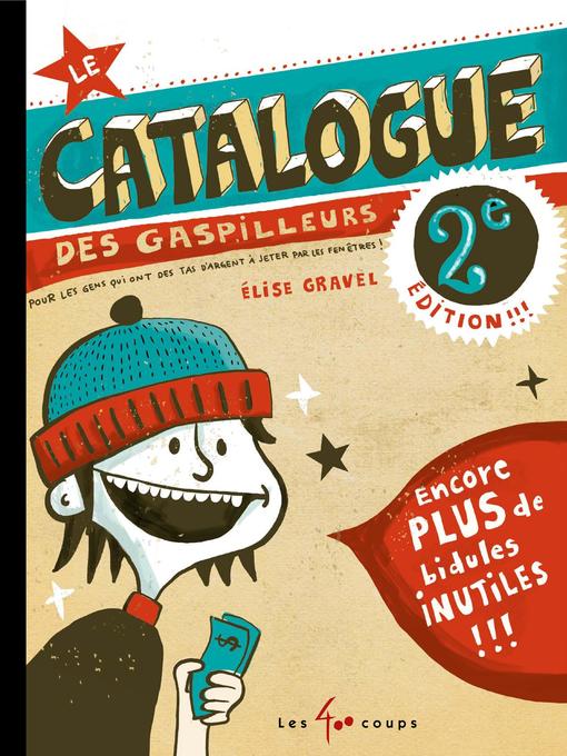 Title details for Catalogue des gaspilleurs (Le) by Élise Gravel - Available
